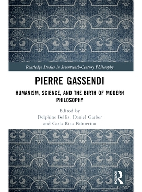 预订 Pierre Gassendi: Humanism, Science, and the Birth of Modern Philosophy: 9781032480435
