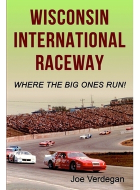 预订 Wisconsin International Raceway: Where the Big Ones Run!: 9781942731245