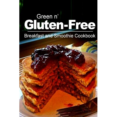 预订 Green n’ Gluten-Free - Breakfast and Smoothie Cookbook: Gluten-Free cookbook series for the real Gluten-Free diet