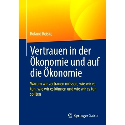 预订 Vertrauen in der Ökonomie und auf die Ökonomie: Warum wir vertrauen müssen, wie wir es tun, wie wir es können u