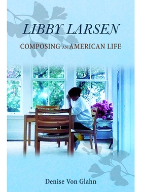预订 Libby Larsen: Composing an American Life: 9780252041150