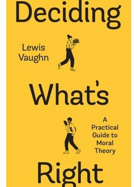 预订 Deciding What’s Right: A Practical Guide to Moral Theory 决定什么是正确的：道德理论实用指南: 9781324071334