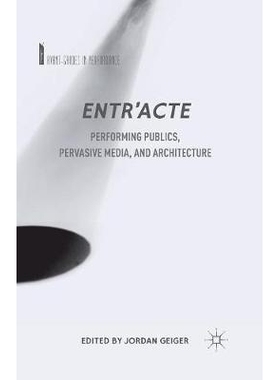 预订 Entr’acte: Performing Publics, Pervasive Media, and Architecture: 9781349492800
