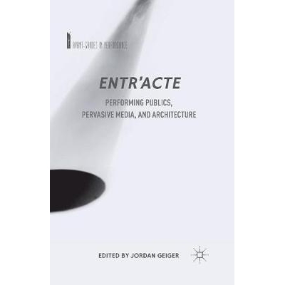 预订 Entr’acte: Performing Publics, Pervasive Media, and Architecture: 9781349492800