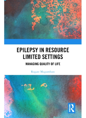 预订 Epilepsy in Resource Limited Settings: Managing Quality of Life 资源受限环境的癫痫：管理生活质量: 9781032807140