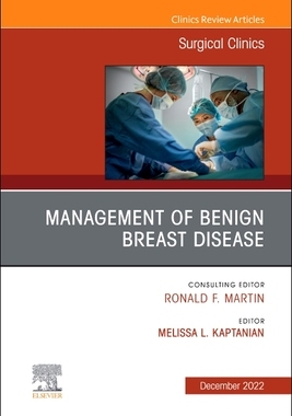 【预订】Management of Benign Breast Disease, an Issue of Surgical Clinics 9780323987332