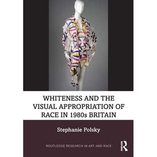 预订 Whiteness and the Visual Appropriation of Race in 1980s Britain 20世纪80年代英国的白人身份特质与种族视觉挪用: 97810