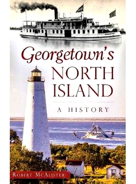 预订 Georgetown’s North Island: A History: 9781540202253