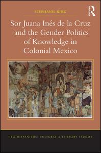 【预订】Sor Juana Inés de la Cruz and the Gender Politics of Knowledge in Colonial Mexico