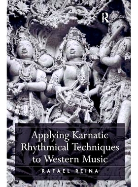 预订 Applying Karnatic Rhythmical Techniques to Western Music 西方音乐的*节奏技术应用: 9781472451507