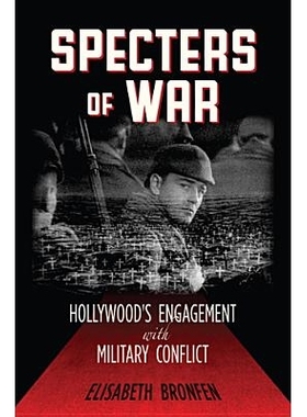 预订 Specters of War: Hollywood’s Engagement with Military Conflict 战争的幽灵：好莱坞上演的军事冲突（平装）: 978081355
