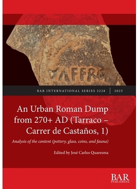 预订 An Urban Roman Dump from 270+ AD (Tarraco - Carrer de Castaños, 1): Analysis of the content (pottery, glass, coins