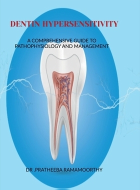 预订 Dentin Hypersensitivity: A Comprehensive Guide to Pathophysiology and Management: 9798900234946