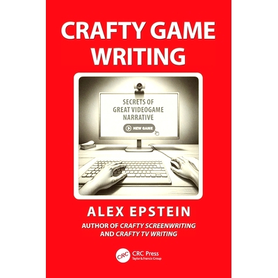 预订 Crafty Game Writing: Secrets of Great Videogame Narrative 巧妙的游戏写作：*视频游戏叙事秘诀: 9781032963150