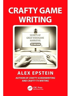 预订 Crafty Game Writing: Secrets of Great Videogame Narrative 巧妙的游戏写作：*视频游戏叙事秘诀: 9781032963150