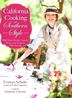 预订 California Cooking and Southern Style: 100 Great Recipes, Inspired Menus, and Gorgeous Table Settings: 978151074049