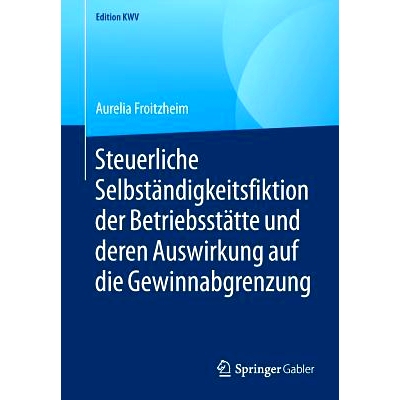 预订 Steuerliche Selbständigkeitsfiktion der Betriebsstätte und deren Auswirkung auf die Gewinnabgrenzung: 97836582345
