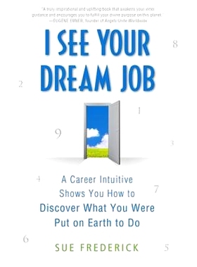 预订 I See Your Dream Job: A Career Intuitive Shows You How to Discover What You Were Put on Earth to Do: 9780312554217
