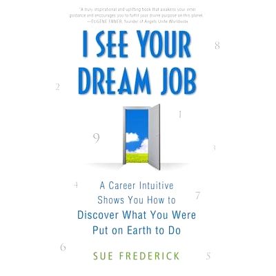 预订 I See Your Dream Job: A Career Intuitive Shows You How to Discover What You Were Put on Earth to Do: 9780312554217