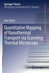 【预订】Quantitative Mapping of Nanothermal Transport via Scanning Thermal Microscopy