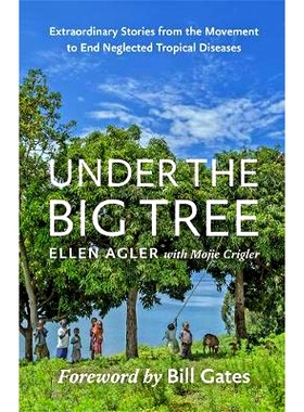 预订 Under the Big Tree: Extraordinary Stories from the Movement to End Neglected Tropical Diseases 大树下：终结被忽视的