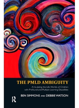 预订 The Pmld Ambiguity: Articulating the Life-Worlds of Children with Profound and Multiple Learning Disabilities: 9780