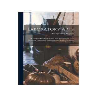 [预订]Laboratory Arts; a Teacher’s Handbook Dealing With Materials and Tools Used in the Contruction, Ad 9781018122755