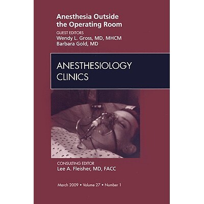 预订 Anesthesia Outside the Operating Room, An Issue of Anesthesiology Clinics 手术室外的麻醉，麻醉诊所的问题 9781437704