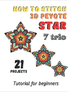 现货 How to stitch 3D Peyote Beaded Stars - 21 projects - 7 trio: Tutoria 9798419272118