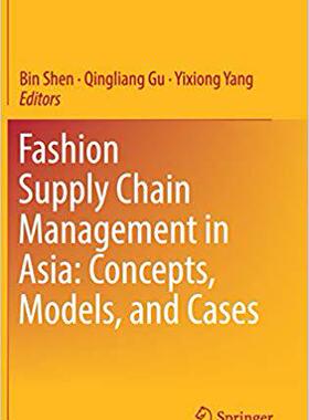 【预售】Fashion Supply Chain Management in Asia: Concepts, Models, and Cases