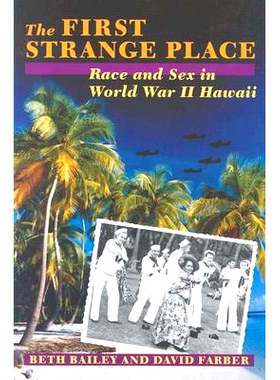 预订 The First Strange Place: Race and Sex in World War II Hawaii *个奇怪的地方：*次世界大战中的种族和性别 夏威夷: 97808