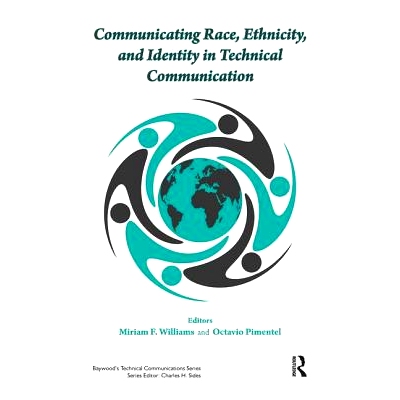预订 Communicating Race, Ethnicity, and Identity in Technical Communication 技术沟通中的种族、种族划分与身份: 9780895038