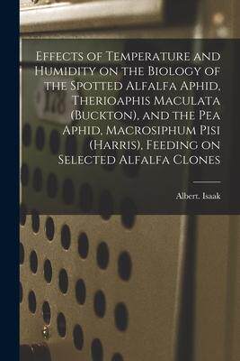 [预订]Effects of Temperature and Humidity on the Biology of the Spotted Alfalfa Aphid, Therioaphis Maculat 9781013333781