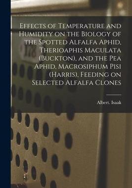 [预订]Effects of Temperature and Humidity on the Biology of the Spotted Alfalfa Aphid, Therioaphis Maculat 9781013333781
