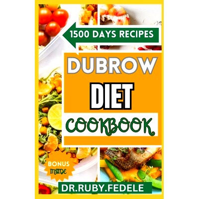 预订 Dubrow Diet Cookbook: The Complete an Invaluable Nutrition Guide for Remote Eating Featuring Easy, Tasty, and Nutri