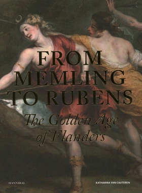 预订 From Memling to Rubens: The Golden Age of Flanders 从梅姆林到鲁本斯：法兰德斯的黄金时代: 9789463887441