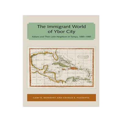 [预订]Immigrant World of Ybor City: Italians and Their Latin Neighbors in Tampa, 1885-1985 9781947372641