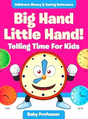 预订 Big Hand Little Hand! - Telling Time for Kids: Children’s Money & Saving Reference: 9781683263999