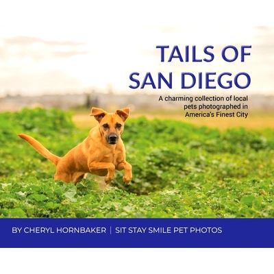 预订 Tails of San Diego: A charming collection of local pets photographed in America’s Finest City: 9798989275212