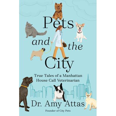 预订 Pets and the City: True Tales of a Manhattan House Call Veterinarian宠物与城市：曼哈顿上门兽医的真实故事: 978059371