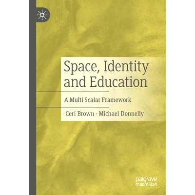 预订 Space, Identity and Education: A Multi Scalar Framework 空间、身份与教育：多标量框架: 9783031315374