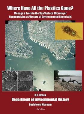[预订]Where Have All the Plastics Gone?: Menage a Trois in the Sea Surface Microlayer: Nanoparticles as Ve 9780989267847