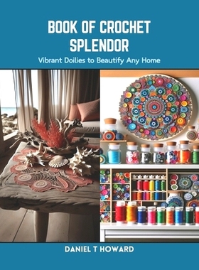 预订 Book of Crochet Splendor: Vibrant Doilies to Beautify Any Home: 9798873960972