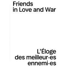 预订 Friends in love and war: l’éloge des meilleur·es ennemi·es. 爱情和战争中的朋友：*的敌人的赞美。: 97823630635