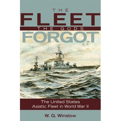 预订 The Fleet the Gods Forgot: The U.S. Asiatic Fleet in World War II: 9781557509284