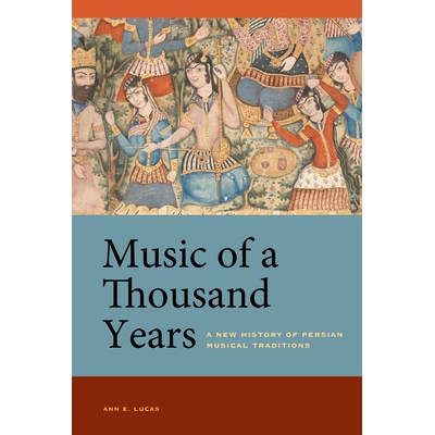 预订 Music of a Thousand Years: A New History of Persian Musical Traditions: 9780520300804