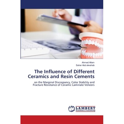 预订 The Influence of Different Ceramics and Resin Cements 不同陶瓷和树脂胶结物的影响: 9786202814508