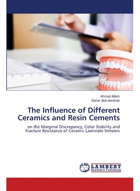 预订 The Influence of Different Ceramics and Resin Cements 不同陶瓷和树脂胶结物的影响: 9786202814508