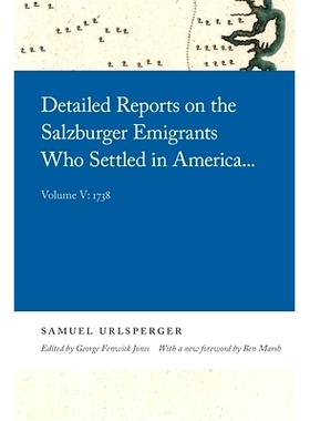 预订 Detailed Reports on the Salzburger Emigrants Who Settled in America . . .: Volume V: 1738: 9780820361116