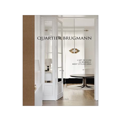 [预订]Quartier Brugmann: L’Art de Vivre in Brussels’ Most Stylish Area 9782875501257